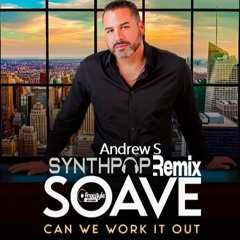 Soave Can We Work It Out Andrew S FreeWave SynthPop Remix 2024