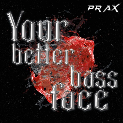 Prax - Your Better Bass Face [FREE DL]