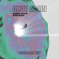 Allan Natal, D. Guetta, MORTEN, R. Clark - Alive Again (Gabriel Rocha Intro MASH)