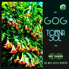 Gog - "Tornasol" - Powered By #HotCakesMX