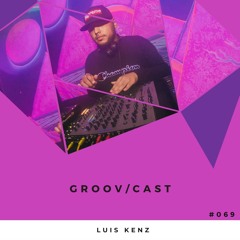 Luis Kenz - GROOV/CAST #069