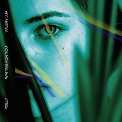 PØLLY ft. Valery Lua - Waiting For You
