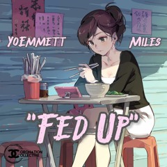 Fed Up (feat. Miles, YoEmmett)