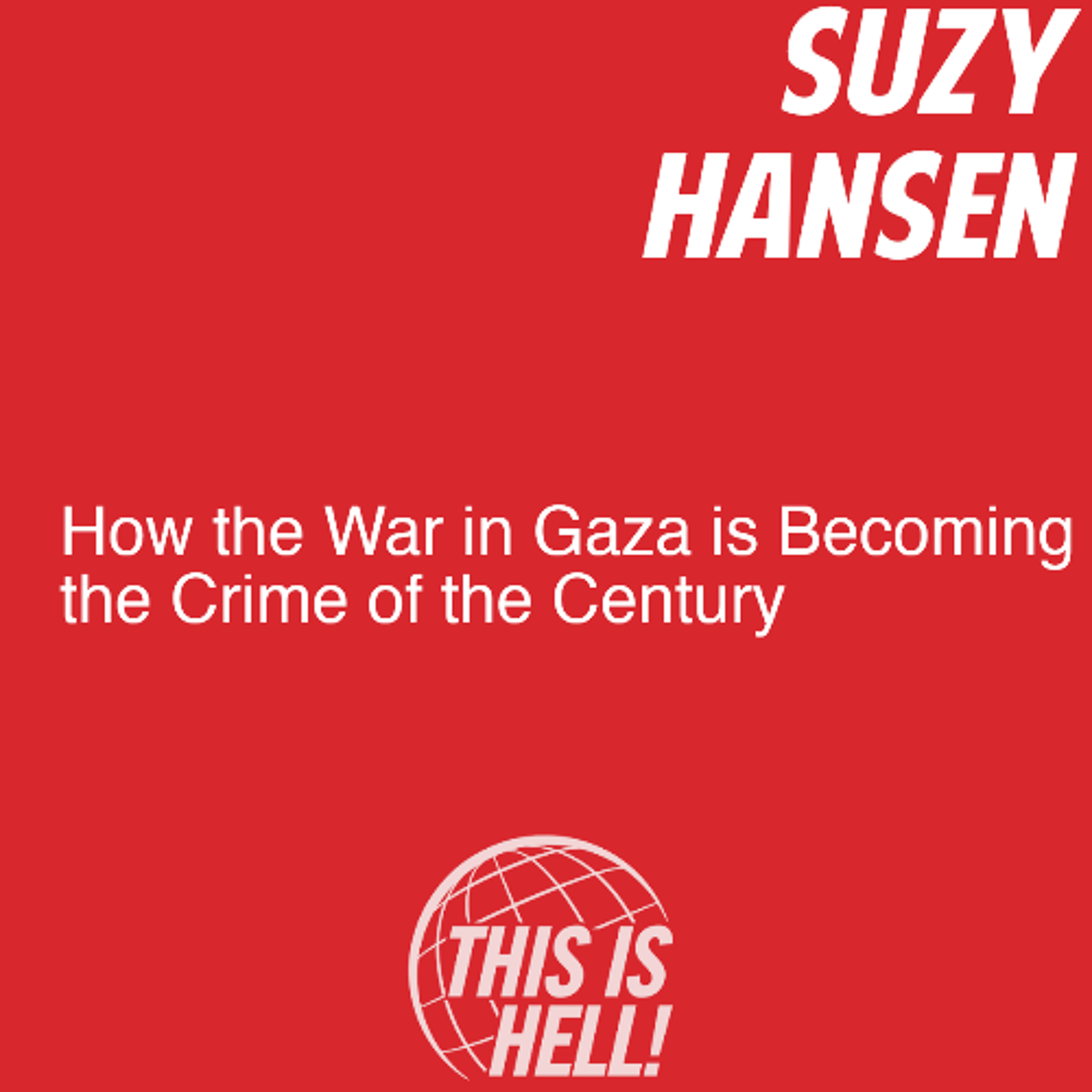How the War in Gaza is Becoming the Crime of the Century / Suzy Hansen
