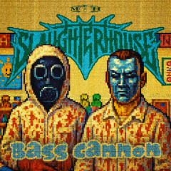 Slaughterhouse - BASS CANNON