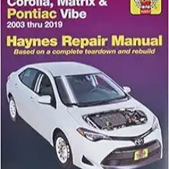 [PDF❤️Download✔️ Toyota Corolla, Matrix & Pontiac Vibe 2003 thru 2019 Haynes Repair Manual: 2003 thr