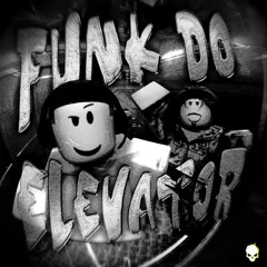 FUNK DO ELEVATOR - SLOWED
