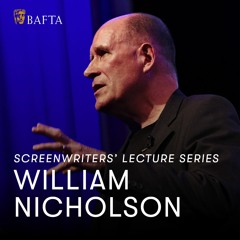 William Nicholson | BAFTA Screenwriters’ Lecture Series