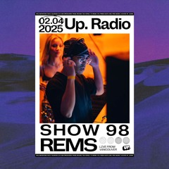 Up. Radio Show #98 featuring REMS