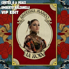 Angelina Mango - La Noia (Cortex_o & Peace, Umberto Balzanelli Vip Edit) FREE DOWNLOAD