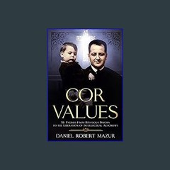 Read ebook [PDF] ✨ COR Values: My Exodus From Religious Dogma to the Liberation of Intellectual Au