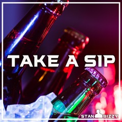 STAN BIZZY - TAKE A SIP (FREE DOWNLOAD)