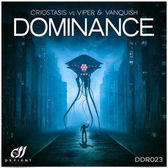 Criostasis vs. Viper & Vanquish - Dominance (Original Mix) - Defiant Digital Records - OUT NOW !!!