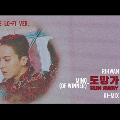 [REMIX] MINO - 도망가 (Run Away) lo-fi Remix (MINO of WINNER - Run Away lo-fi RI-MIX)