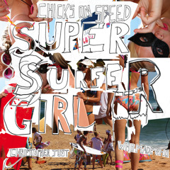 Super Surfer Girl (Surf Nazis Must Die Christopher Just Remix)
