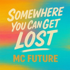Somewhere You Can Get Lost