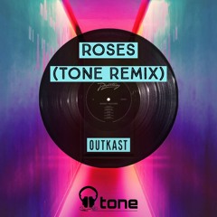 Roses (tone remix)-  Outkast