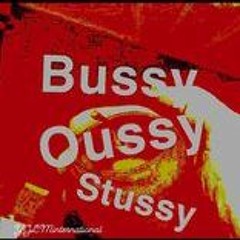 B.O.S (Bussy Oussy Stussy)
