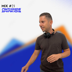 DJ ANTHIMOS SHIAKIDIS mix#21