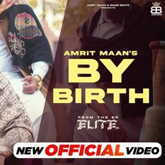 By Birth | Amrit Maan | Latest New Punjabi Song 2024 | HM MUSIC PRODUCTION |