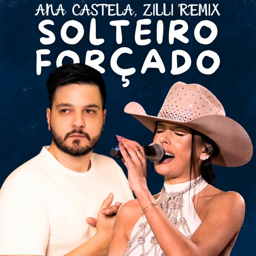 Stream Ana Castela - Solteiro Forçado (Zilli Remix) [FREE DOWNLOAD] by ...