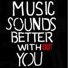 Music Sounds Better Without You