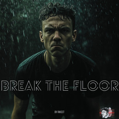 Break The Floor - (By Rikeet)