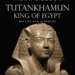 [Download] EBOOK 💓 Tutankhamun, King of Egypt: His Life and Afterlife (Lives and Aft