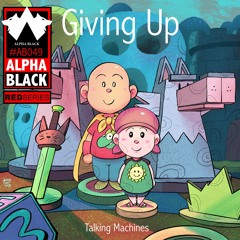 [AB049] Talking Machines "Giving up" [ALPHA BLACK]