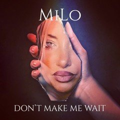 Don't Make Me Wait