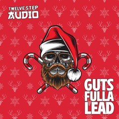 Twelve Step Audio - Guts Fulla Lead (XMAS 2022 FREE DOWNLOAD)