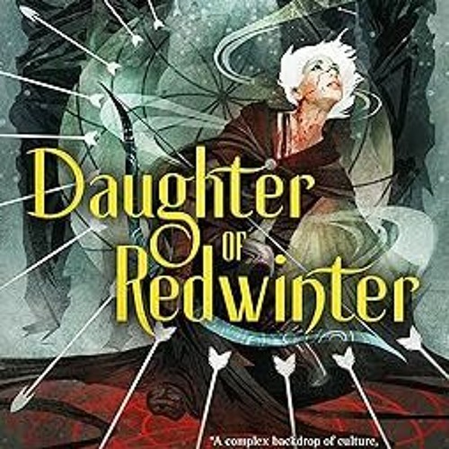 ^Read^ Daughter of Redwinter (The Redwinter Chronicles, 1) *  Ed McDonald (Author)