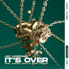 Jay Hardway - It's Over (feat. Juliette Claire & Aidan O'Brien) [OUT NOW]