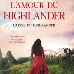 Scarica il PDF L’Amour du highlander: Une romance historique de voyage dans le temps (L’Appel du