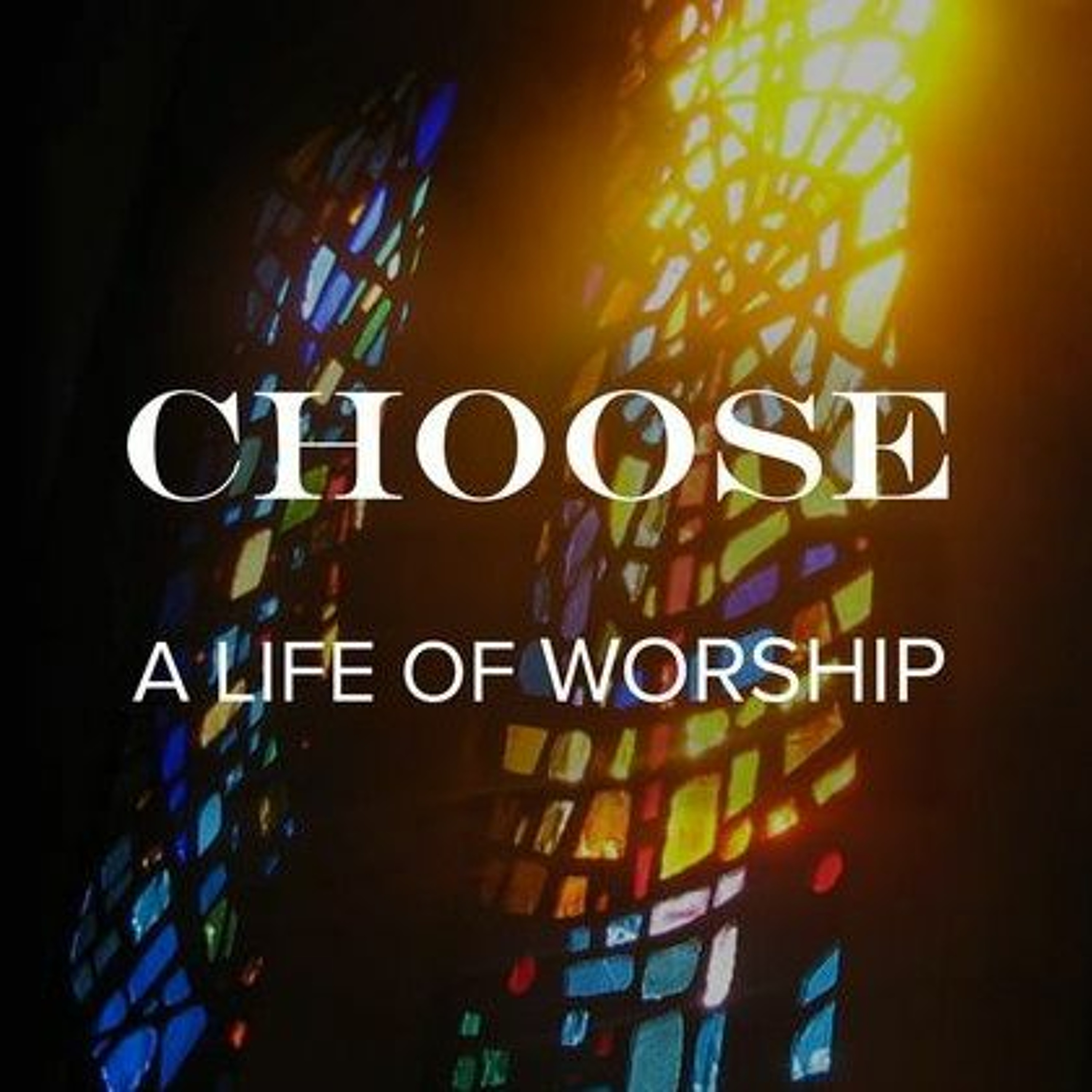 Choose – A Life of Worship