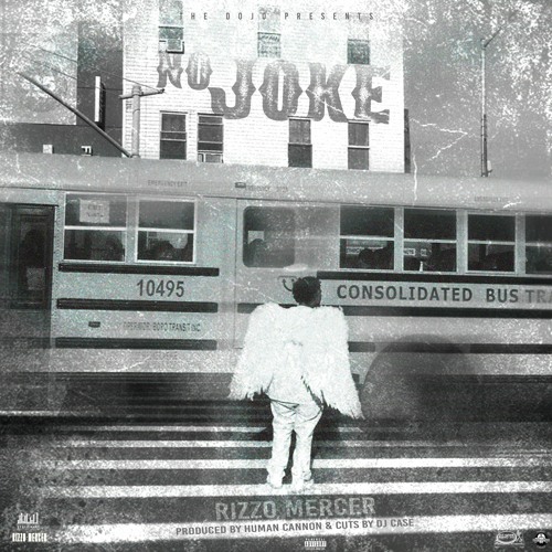 Rizzo Mercer - No Joke (Prod. By Human Cannon & Cuts By DJ Case)