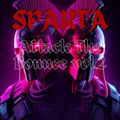 SPARTA - Attack The Bounce Vol.2