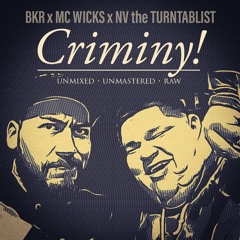 Criminy feat. MC Wicks and NV the Turntablist (lost file/unfinished)