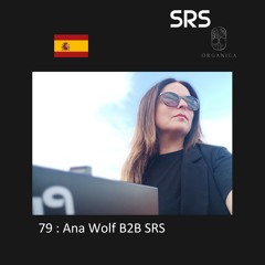 79 : Organica B2B Sessions - Ana Wolf