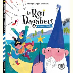 Le roi Dagobert-au-secours Merlin !