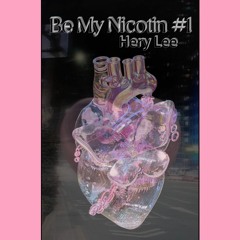 Be My Nicotin #1 HeryLee