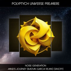 PLTU PREMIERE: Noise Generation - Mind's Journey (Bastian Garcia Remix) [SINCITY]
