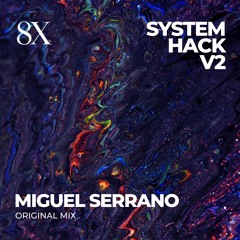 Miguel Serrano - System Hack V2 (Original Mix) *Out on District Eight*