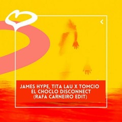 James Hype, Tita Lau X Tomcio - El Choclo Disconnect (Rafa Carneiro Edit)