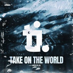 Asukai - Take On The World