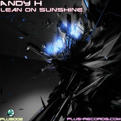 Andy H - Lean On Sunshine *OUT NOW*