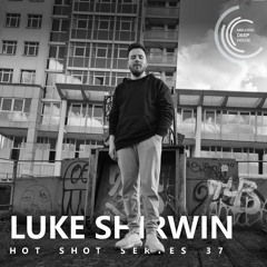 [HOT SHOT SERIES 037] - Podcast by Luke Shirwin [M.D.H.]