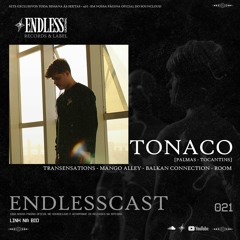 ENDLESSCAST | 021 | Tonaco