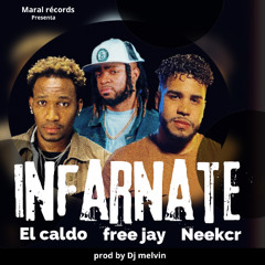 El Caldo ft free jay y Neekcr Infarnate
