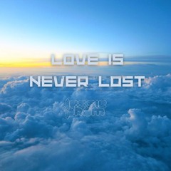 Love is never lost